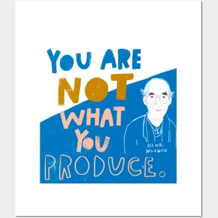 You Are Not What You Produce Posters and Art